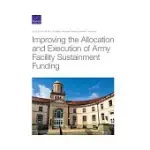 IMPROVING THE ALLOCATION AND EXECUTION OF ARMY FACILITY SUSTAINMENT FUNDING