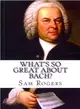 What's So Great About Bach? ― A Biography of Johann Sebastian Bach Just for Kids!