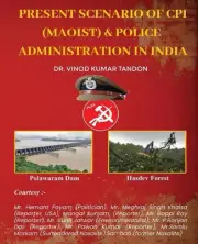 Present scenario of CPI (Maoist) and Police Administration in India by Dr Vinod