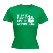 If Dave Cant Fix It - Funny Novelty Womens T-Shirt T Shirt Tshirt