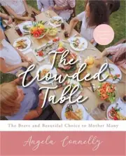 The Crowded Table: The Brave and Beautiful Choice to Mother Many (Paperback or S