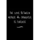 The Love between Mother & Daughter is Forever: Funny Office Notebook/Journal For Women/Men/Coworkers/Boss/Business Woman/Funny office work desk humor/
