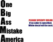 Vinyl Decal Sticker - One Big Ass Mistake America Obama Car Truck Bumper Fun 12"