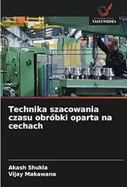 Technika szacowania czasu obróbki oparta na cechach