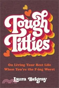 在飛比找三民網路書店優惠-Tough Titties: On Living Your 