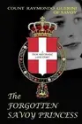 The Forgotten Savoy Princess by Guerini, Raymond Achille -Paperback