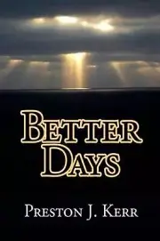 Better Days by Preston J. Kerr (English) Hardcover Book