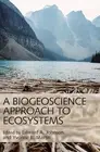 A Biogeoscience Approach to Ecosystems by Edward A. Johnson (English) Hardcover