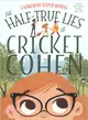 The Half-true Lies of Cricket Cohen