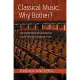 Classical Music, Why Bother?: Hearing the World of Contemporary Culture Through a Composer’s Ears