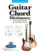 Guitar Chord Dictionary ─ All the Essential Chords in an Easy-to-Follow Format