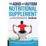 THE ADHD AND AUTISM NUTRITIONAL SUPPLEMENT HANDBOOK: THE CUTTING-EDGE BIOMEDICAL APPROACH TO TREATING THE UNDERLYING DEFICIENCIE