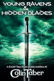 Young Ravens & Hidden Blades: A Short Tale From Norse America (The United States of Vinland series)