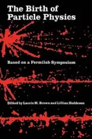 The Birth of Particle Physics by Laurie M Brown: New