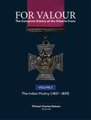 For Valour The Complete History of The Victoria Cross Volume Two