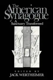 The American Synagogue: A Sanctuary Transformed by Jack Wertheimer (English) Pap