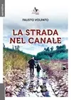 Fausto Volpato La strada nel Canale (Paperback)