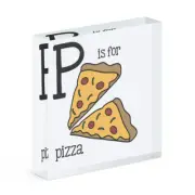 Letter P Is For Pizza Acrylic Photo Block Frame Funny Fast Food Alphabet