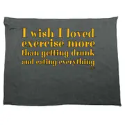 Wish I Loved Excercise More Than Dinking - Funny Novelty Soft Sport Microfiber Towel