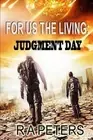 For Us The Living: Judgment Day by R.A. Peters (English) Paperback Book