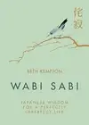 Wabi Sabi: Japanese Wisdom for a Perfectly Imperfect Life by Kempton New..