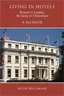 Living in Hotels: Brown's in London, the Savoy in Cheltenham, a Memoir (Paperbac