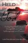 Held by God: Finding Hope that Endures Through Difficult Times by Recognizing Go