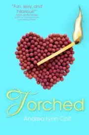 TORCHED By Andrea Colt **BRAND NEW**