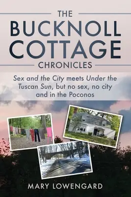 The Bucknoll Cottage Chronicles: Sex and the City meets Under the Tuscan Sun, but no sex, no city and in the Poconos