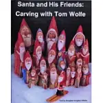 SANTA AND HIS FRIENDS: CARVING WITH TOM WOLFE