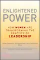 ENLIGHTENED POWER：HOW WOMEN ARE TRANSFORMING THE PRACTICE OF LEADERSHIP
