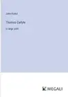 Thomas Carlyle: in large print by John Nichol Paperback Book