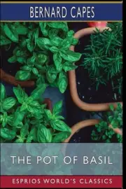 The Pot of Basil (Esprios Classics) by Bernard Capes Paperback Book