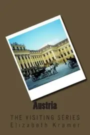 Austria: The Visiting Series by Elizabeth Kramer [Paperback]