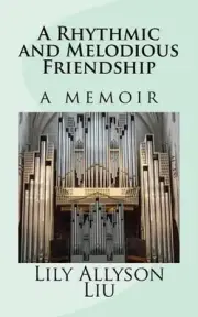 A Rhythmic and Melodious Friendship: a memoir by Lily Allyson Liu (English) Pape