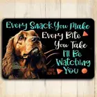 Cocker Spaniel treat sign, every snack you make, watching you, funny dog metal