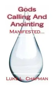 Gods Calling And Anointing Manifested... by Luke L. Chapman (English) Paperback