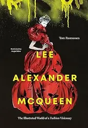 Lee Alexander McQueen: The Illustrated World of a Fashion Visionary