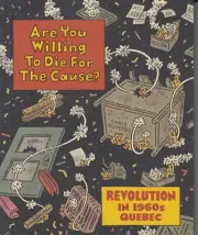 Are You Willing To Die For The Cause Revolution In Quebec Chris Oliveros TPB GN