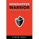 Worshipper Warrior: A 21 Day Journey into the Dangerous Life of David