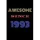 Awesome Since 1993 Notebook Birthday Present: Lined Notebook / Journal Gift For A Loved One Born in 1993