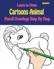 Learn to Draw Cartoons: Pencil Drawings Step By Step Book 2: Pencil Drawing Idea