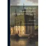 THE MOST HONOURABLE ORDER OF THE BATH: A DESCRIPTIVE AND HISTORICAL ACCOUNT
