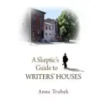 A SKEPTIC’S GUIDE TO WRITERS’ HOUSES