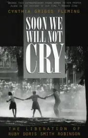Soon We Will Not Cry: The Liberation of Ruby Doris Smith Robinson