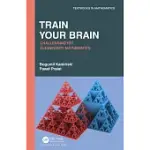 TRAIN YOUR BRAIN: CHALLENGING YET ELEMENTARY MATHEMATICS