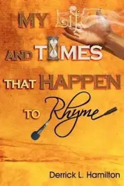 My Life and Times That Happen To Rhyme by Derrick L. Hamilton (English) Paperbac