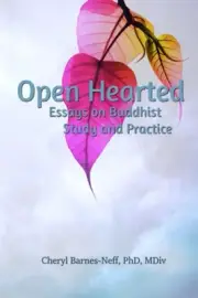Open Hearted: Essays on Buddhist Study and Practice by Cheryl Barnes-Neff