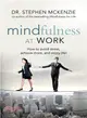 Mindfulness at Work ─ How to Avoid Stress, Achieve More, and Enjoy Life!