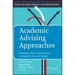 ACADEMIC ADVISING APPROACHES: STRATEGIES THAT TEACH STUDENTS TO MAKE THE MOST OF COLLEGE